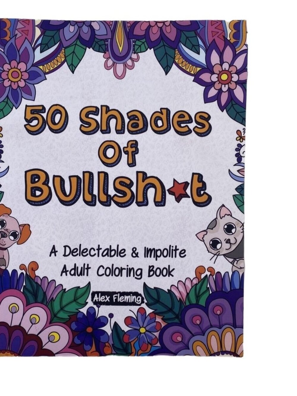 50‎ Shades Of Bullsht: Hilarious & Bold Adult Coloring Book For Relaxation